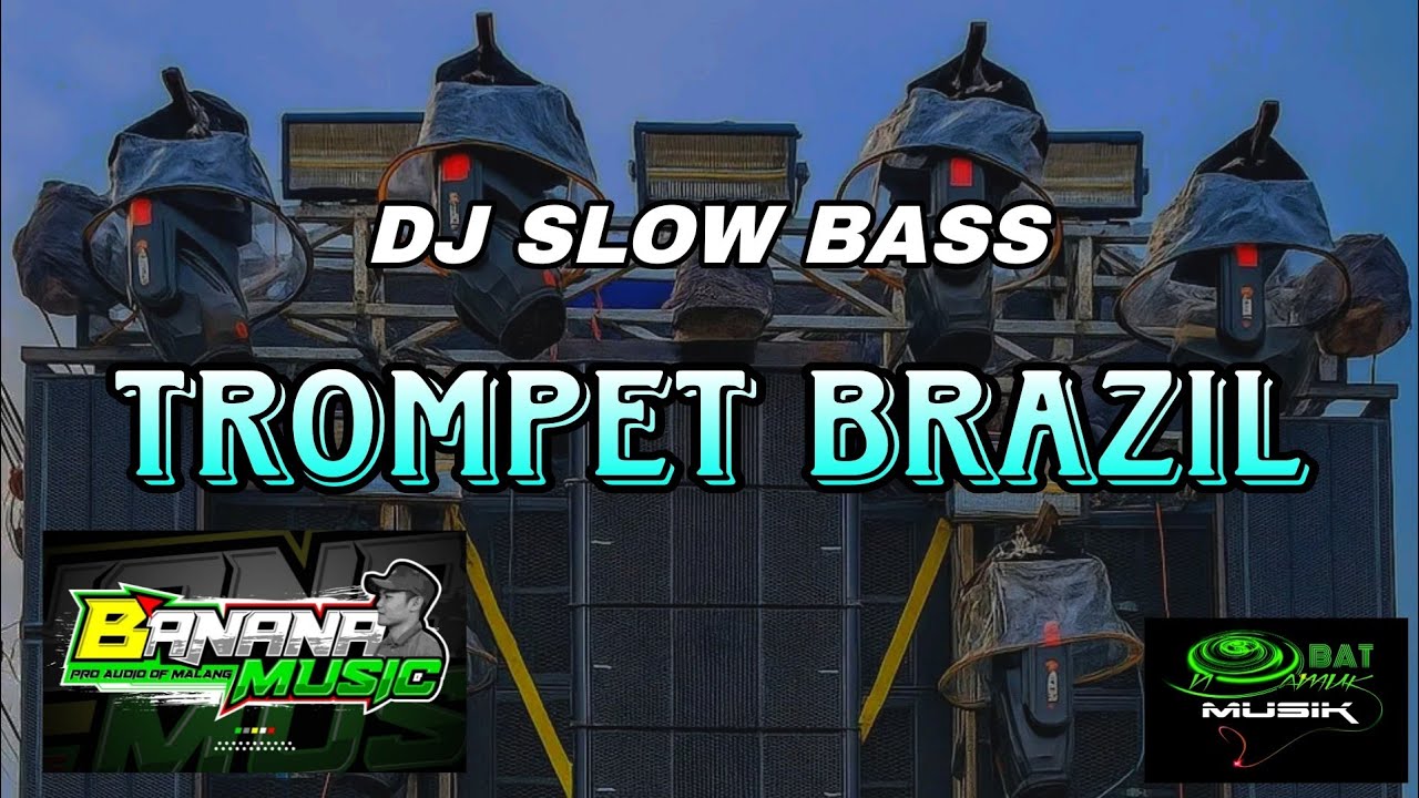 DJ TROMPET BRAZIL SLOW BASS - BANANA MUSIK PRO AUDIO MALANG
