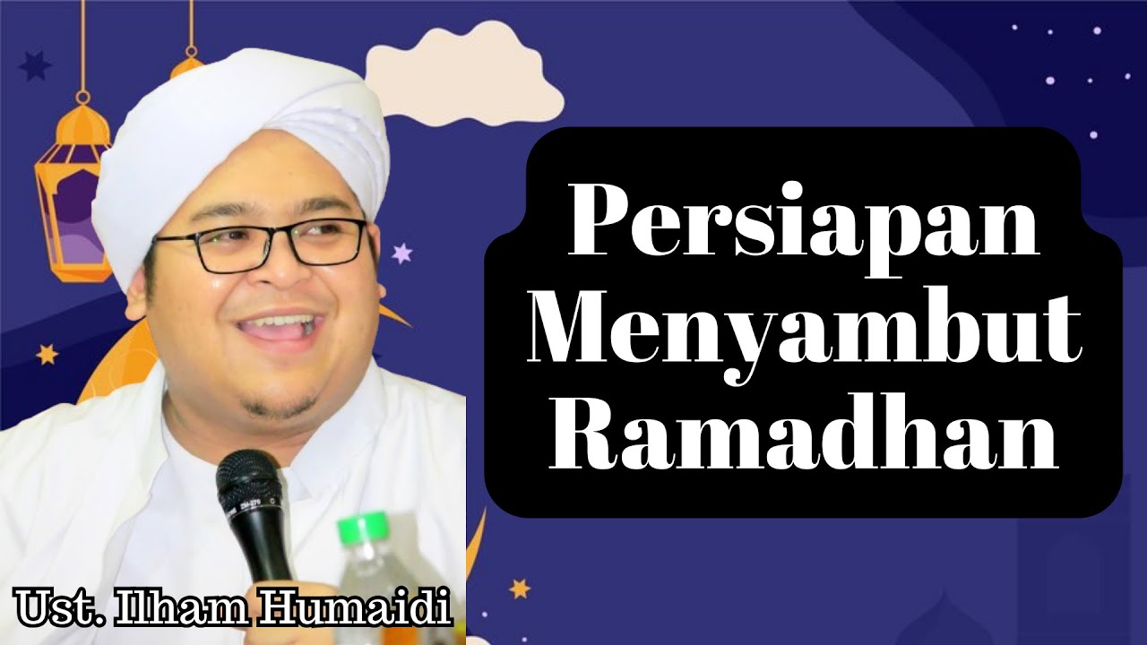 Guru Ilham Humaidi - Persiapan Menyambut Ramadhan