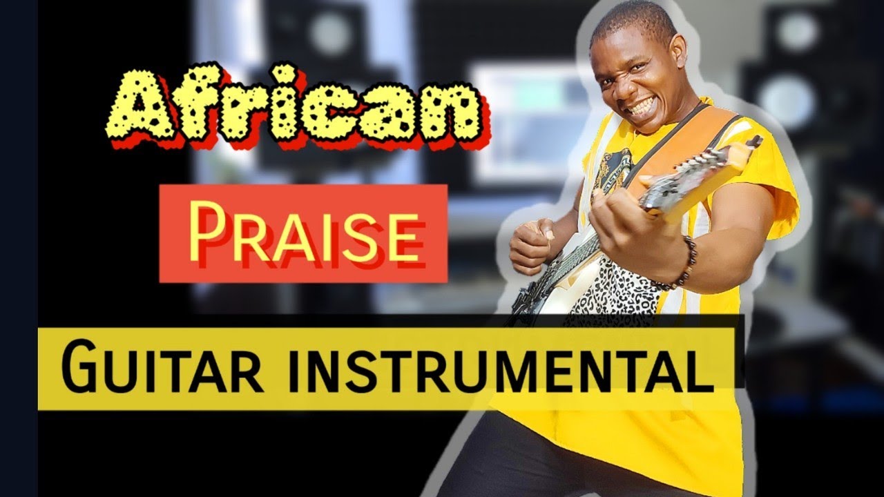 African Gospel Praise Instrumental - Guitar Praise instrumental