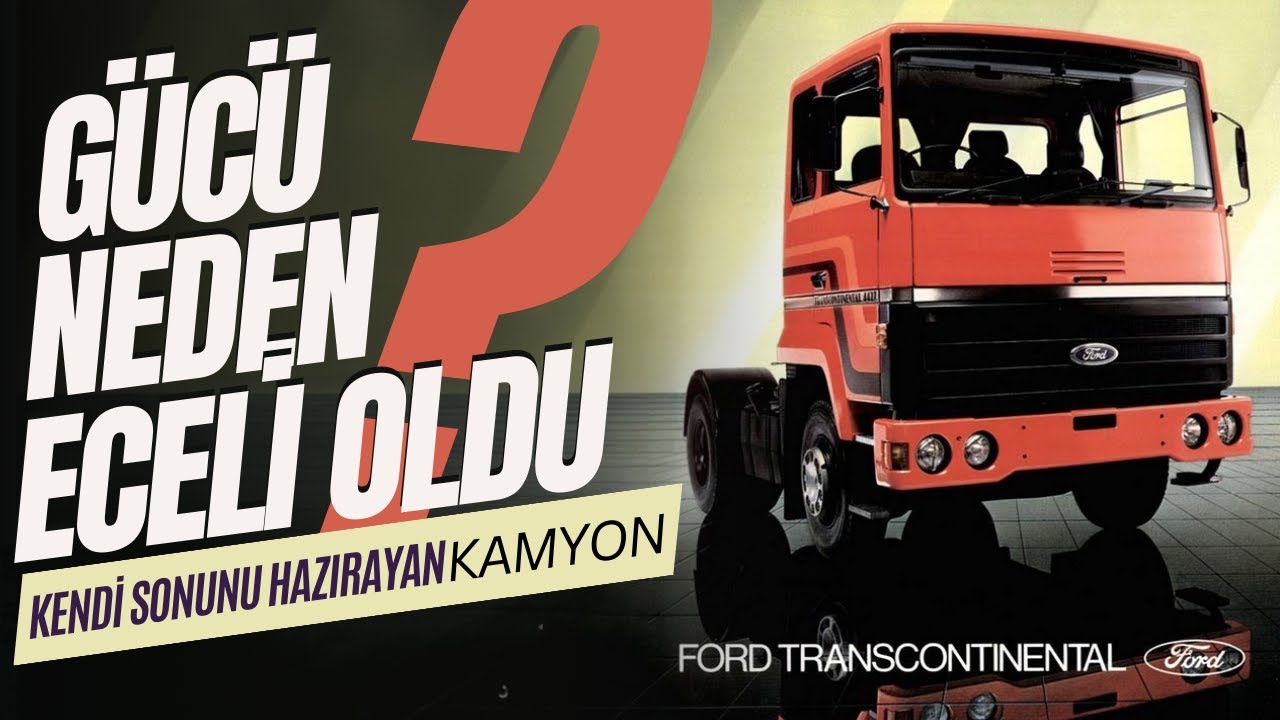 Ford Transcontinental - Kendi Sonunu Hazırlayan Kamyon #transcontinental