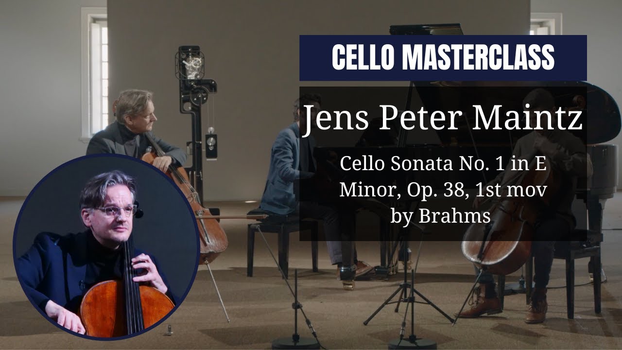 CELLO masterclass by Jens Peter MAINTZ | Cello Sonata No. 1 in E Minor, Op. 38, 1st mov by Brahms