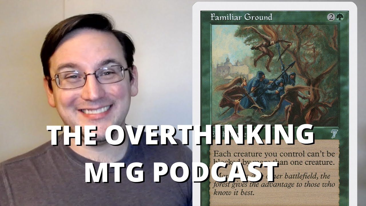 Familiar Ground - The Overthinking MTG Podcast #171