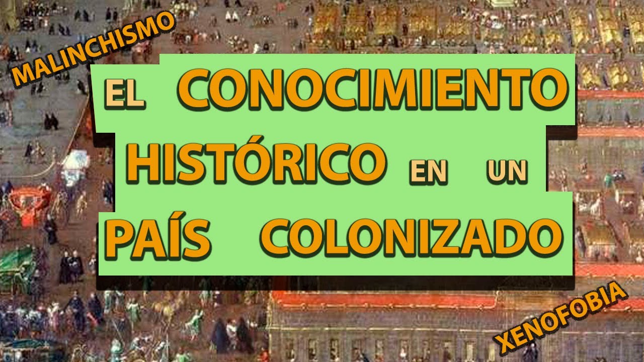 El conocimiento hist&oacute;rico en un pa&iacute;s colonizado - APRENDE EN CASA HISTORIA