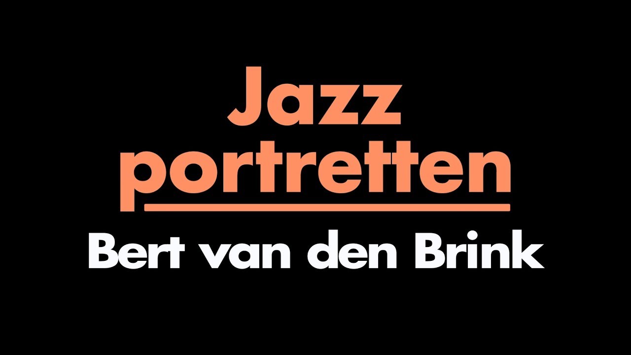 Bert van den Brink - een jazzportret in 1 minuut
