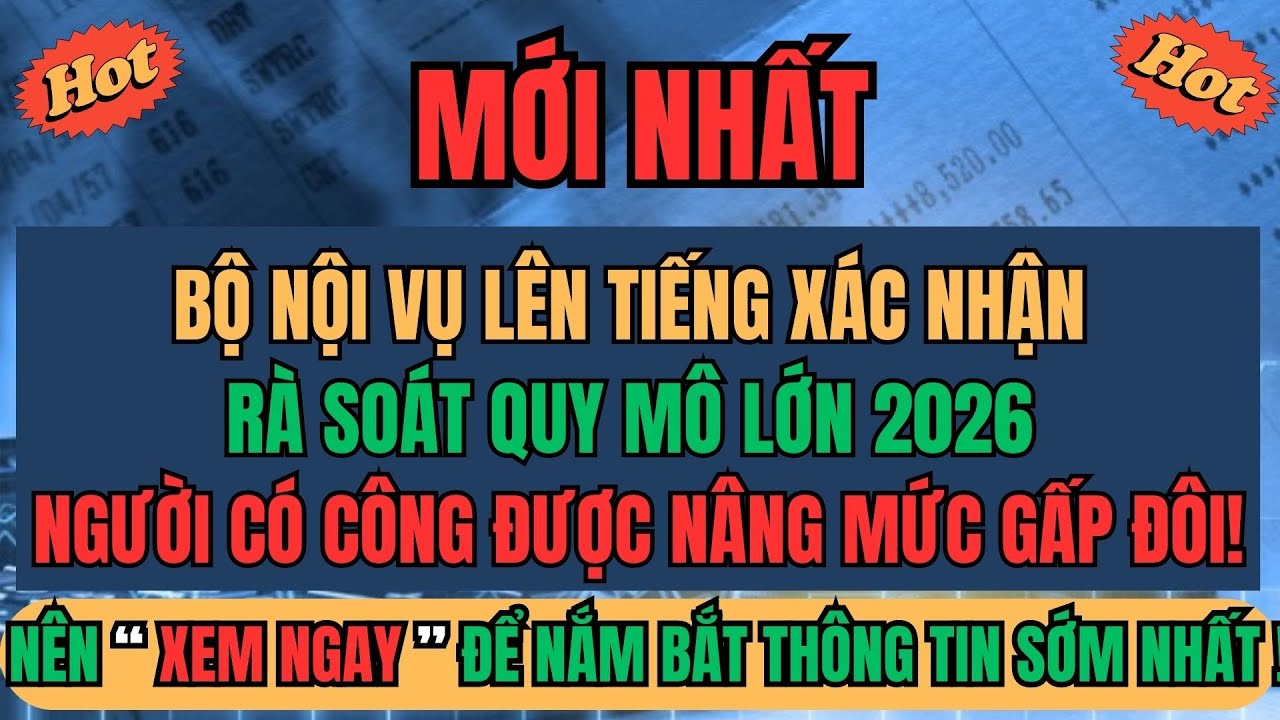 Bộ Nội Vụ LÊN TIẾNG XÁC NHẬN: Rà Soát Quy Mô Lớn 2026 –Hàng Loạt Người Có Công Được Nâng Mức Gấp Đôi