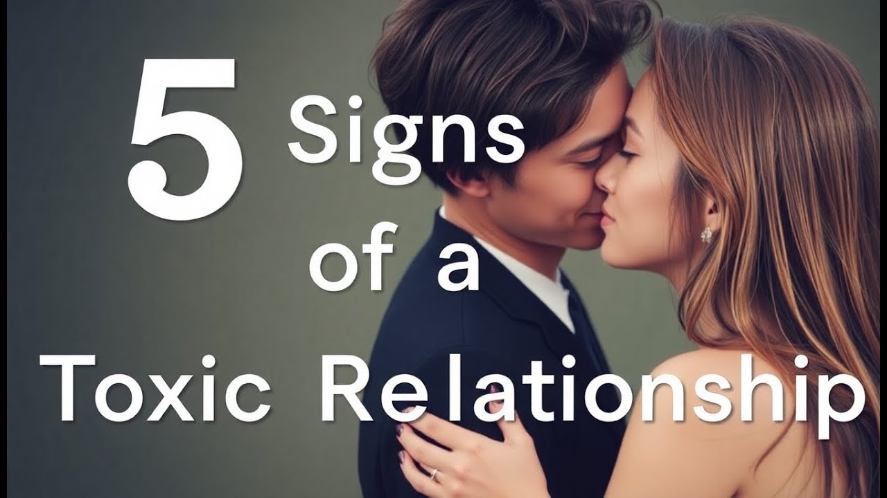 5 Signs of a Toxic Relationship