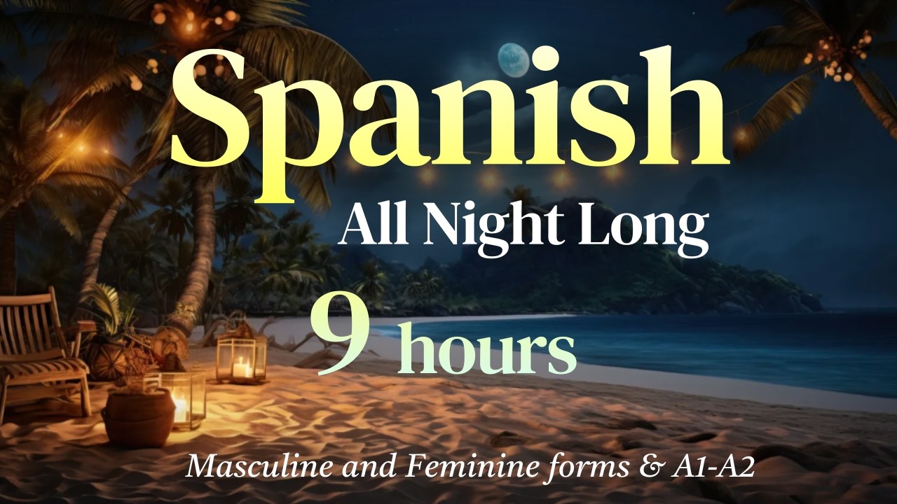9 Hours of Real-Life Spanish Essentials (A1-A2) | Sleep & Learn Fluency