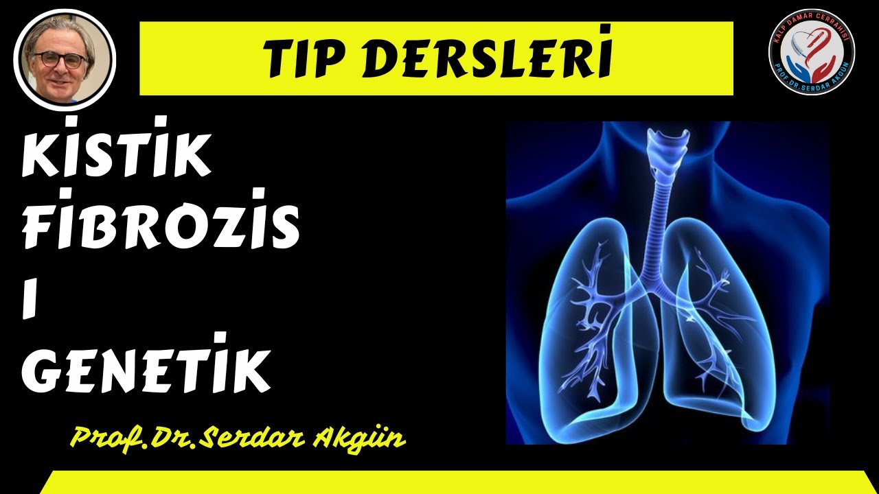 Kistik Fibrozis I, Genetik, Tıp Dersleri, Prof.Dr.Serdar Akgün, Serdar Akgün Tıp Videoları