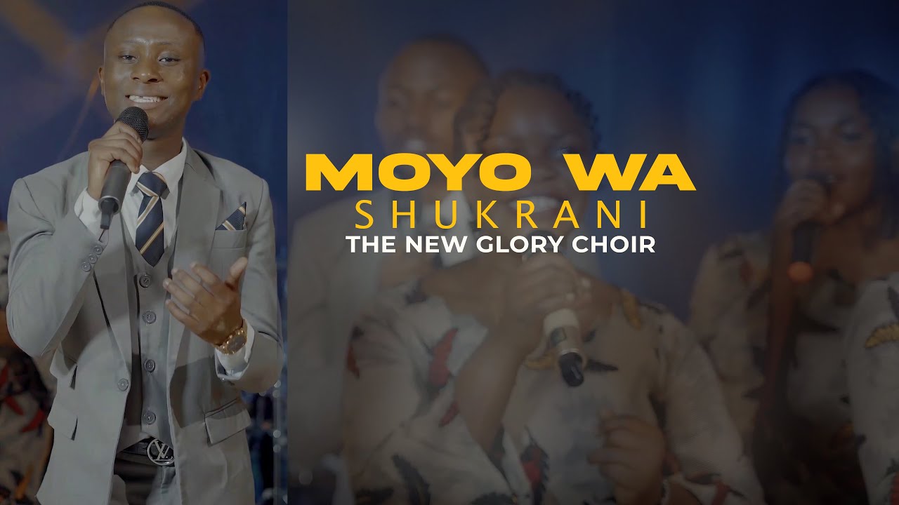 The New Glory Choir -- Moyo wa Shukrani (Music Video) 4k