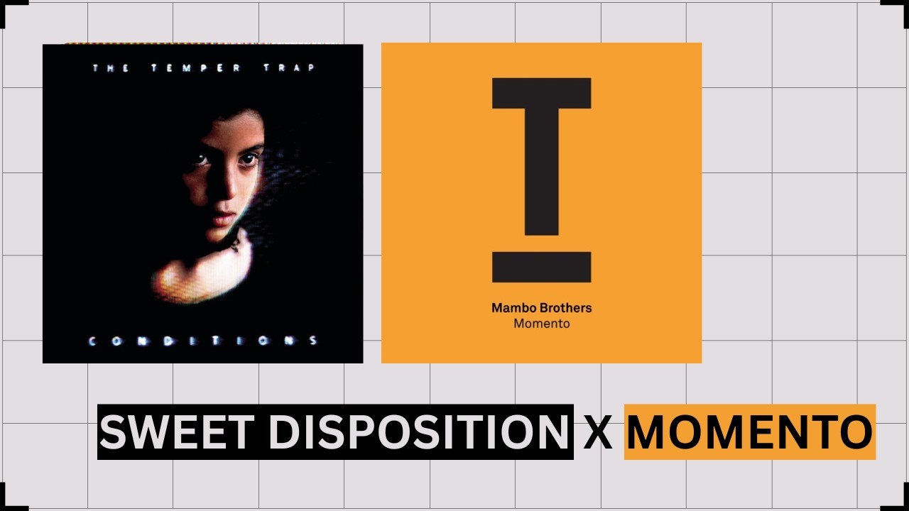 Sweet Disposition X Momento (The Temper Trap, Mambo Brothers)