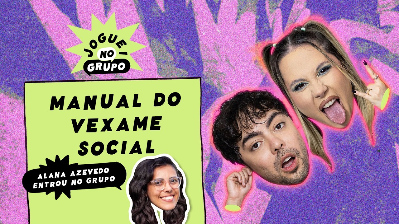 Manual do Vexame Social com Alana Azevedo (Alanitcha) - Joguei no Grupo