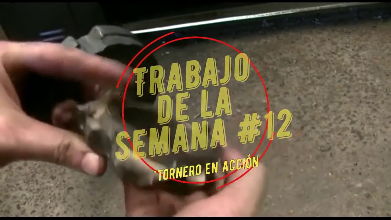 Trabajo De La Semana #12   Tornero En Acción