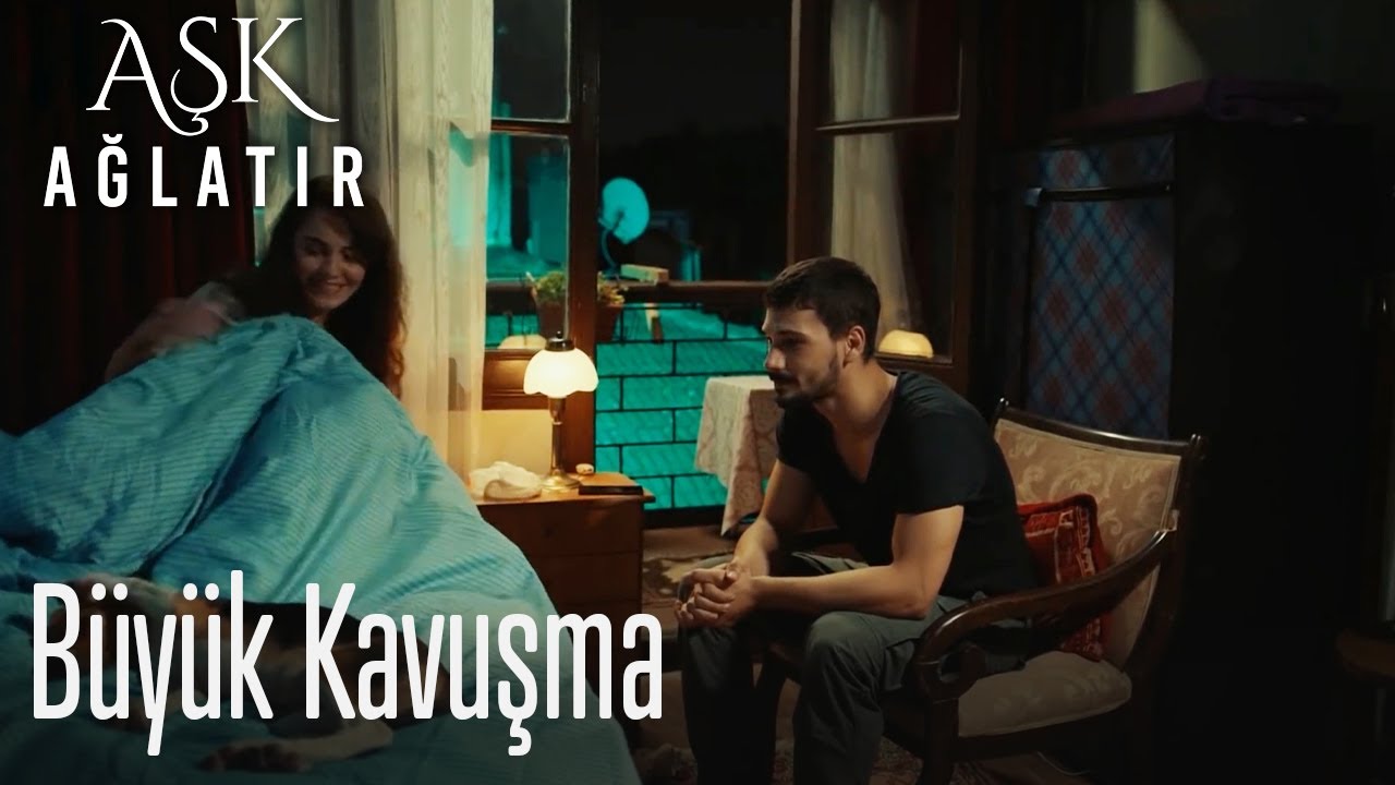 Büyük kavuşma - Aşk ağlatır