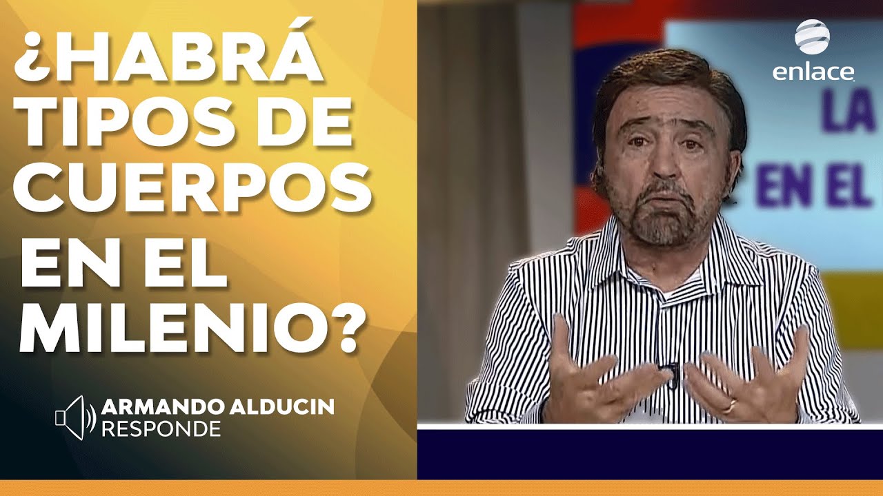 Armando Alducin - ¿Habrá tipos de cuerpos en el Milenio? - Armando Alducin responde - Enlace TV