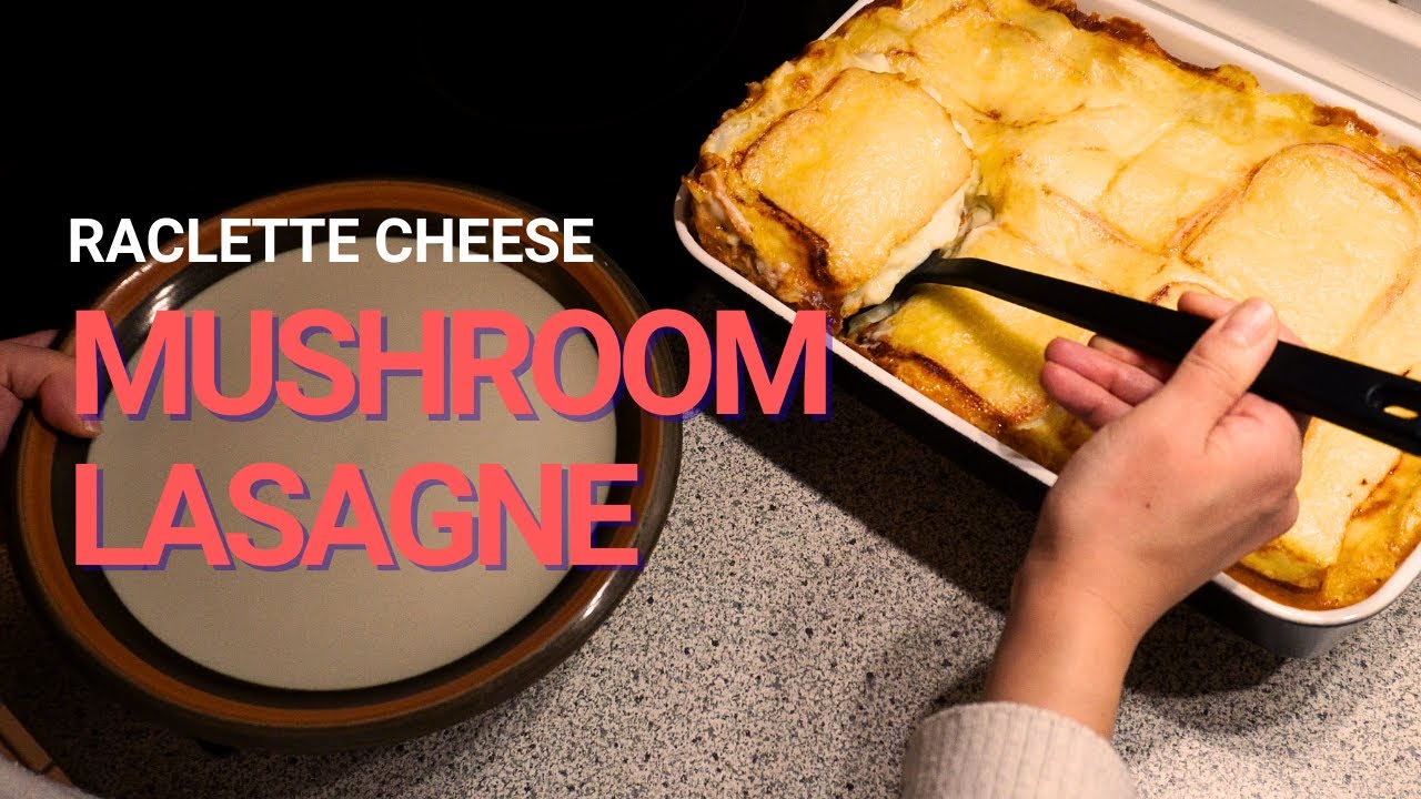 Mushroom Lasagne with Raclette Cheese