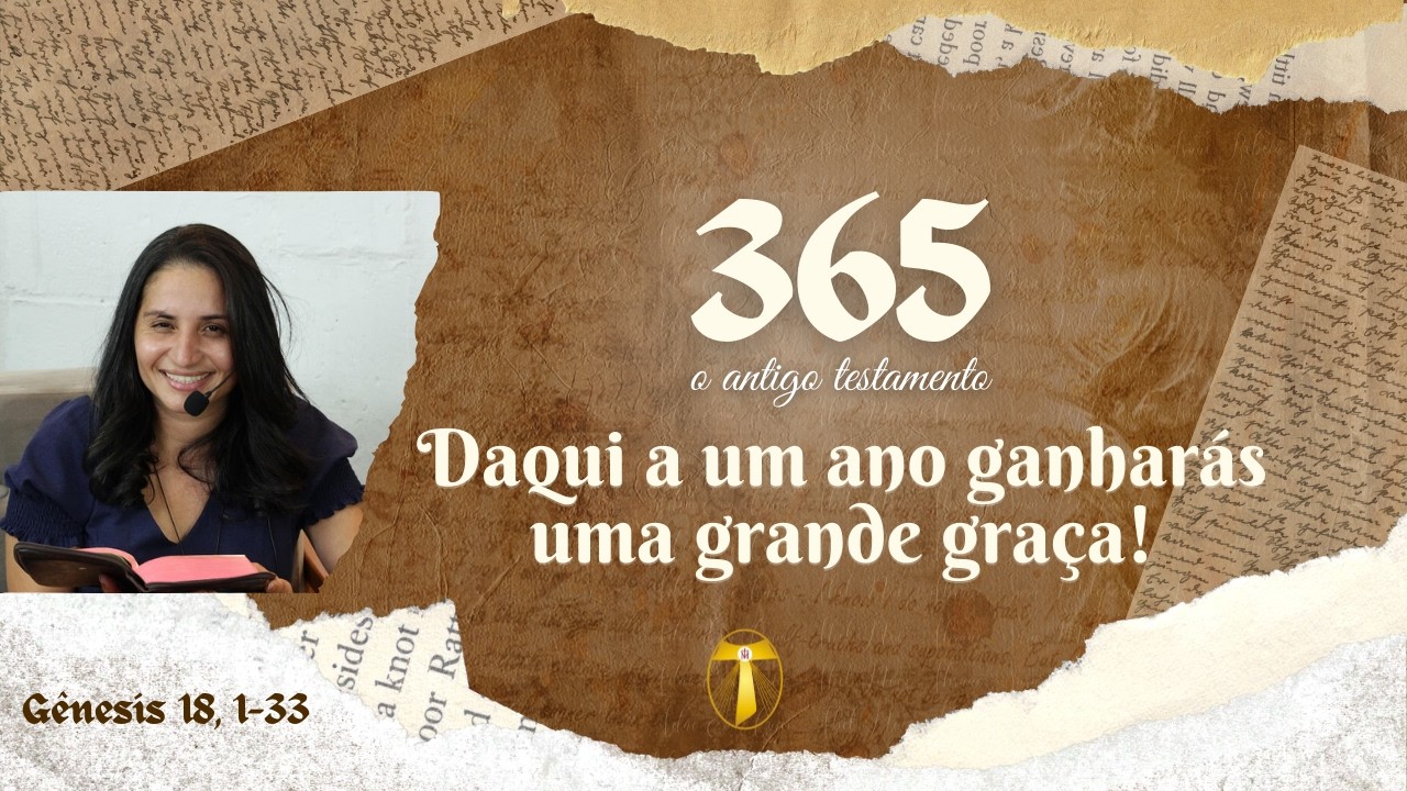 Gênesis 18, 1-33 | Daqui a um ano ganharás uma grande graça! | 365 dias com Jesus Palavra | Debrinha