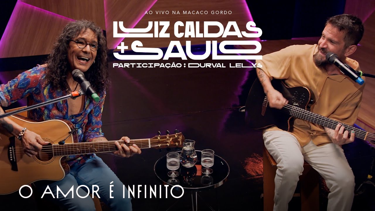 Luiz Caldas E Saulo - O Amor é Infinito (Ao Vivo na Macaco Gordo)