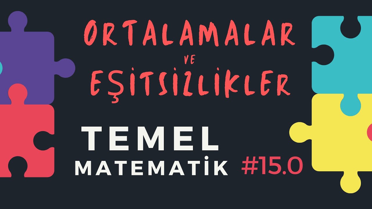 Ortalamalar ve Eşitsizlikler - (TEMEL MATEMATİK #15.0)