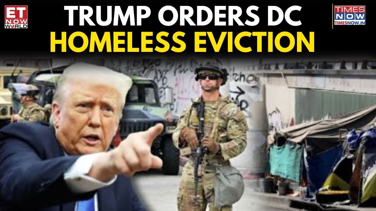 Trump Plans Homeless Eviction, National Guard Deployment in Washington DC | ET Now World