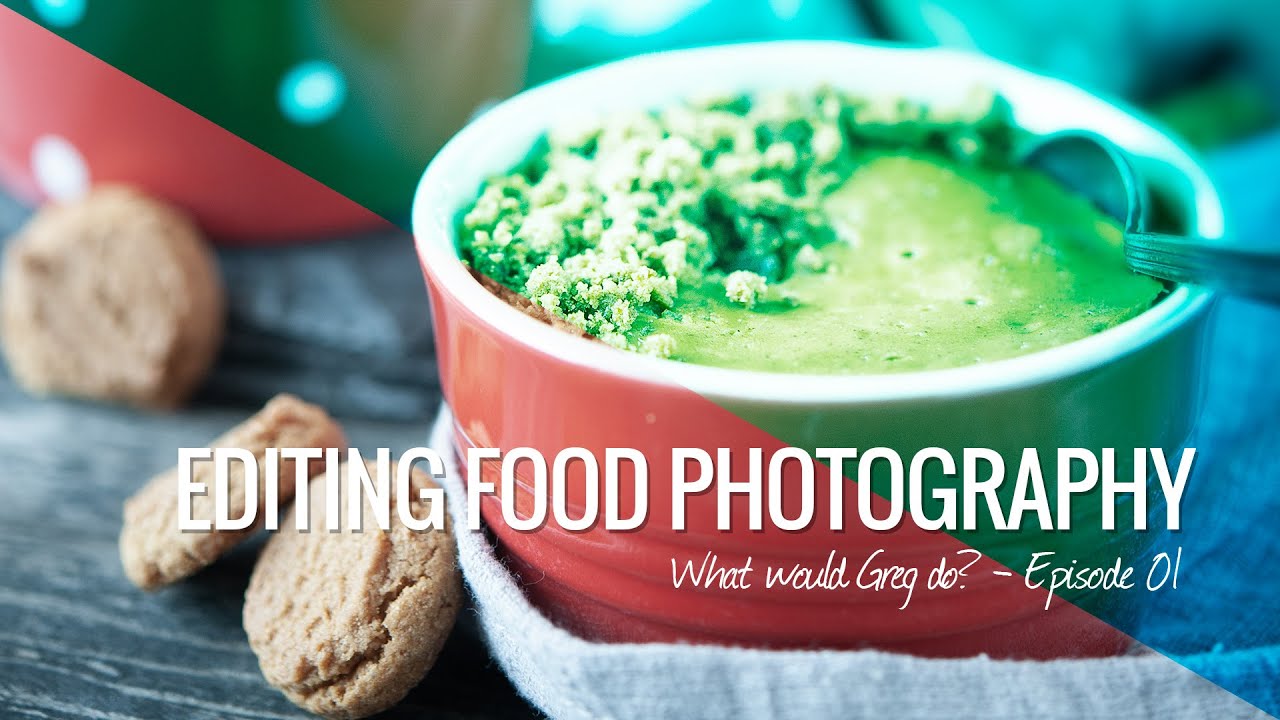 Editing Food Photography with Lightroom and Photoshop CC - What would Greg do? -- Episode 01