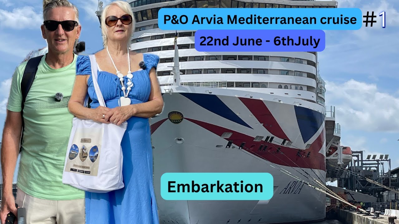 P&O Arvia Mediterranean Cruise, 22nd June ...Embarkation.