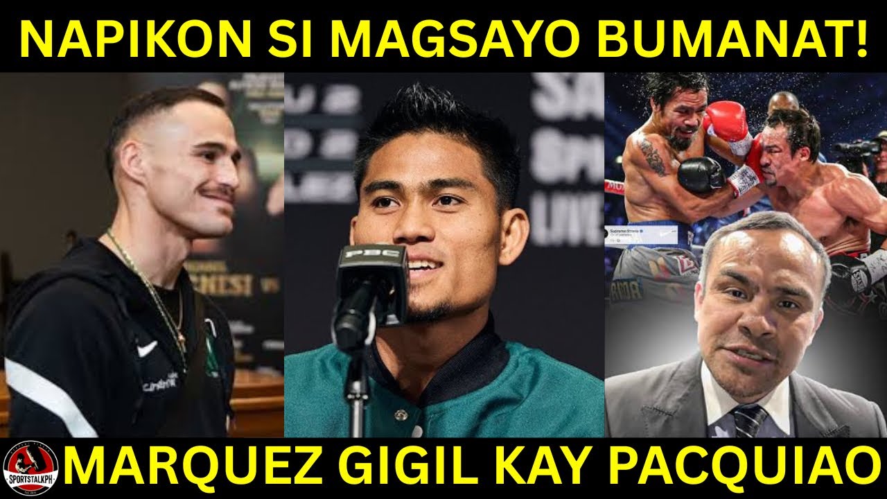 Magsayo BUMANAT! Update sa Laban! | Marquez GIGIL pa rin kay Pacquiao hanngang NGAYON!