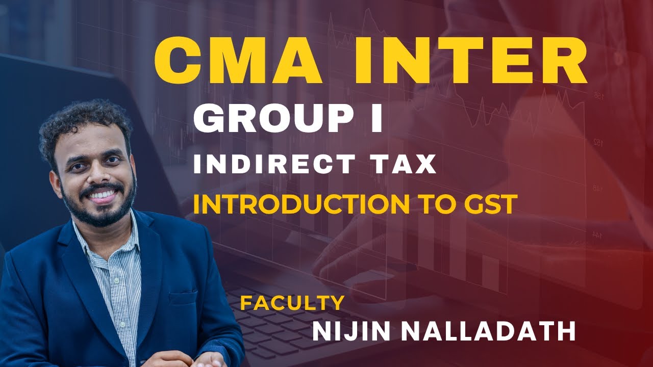 INDIRECT TAX | CMA INTER GROUP I | INTRODUCTION TO  GST | NIJIN NALLADATH | MALAYALAM