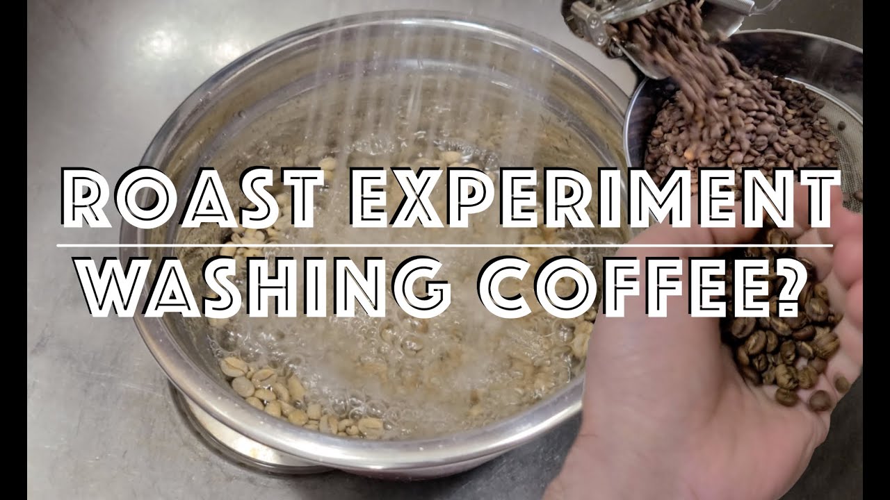 Washing Coffee? A Coffee Roasting Experiment and Cupping