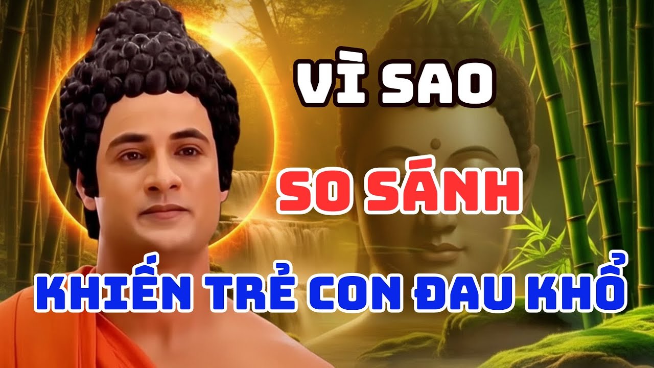 Phật Dạy: Vì Sao So Sánh Khiến Con Trẻ Đau Khổ? Bài Học Người Cha Khiến Con Tìm Lại Tự Tin