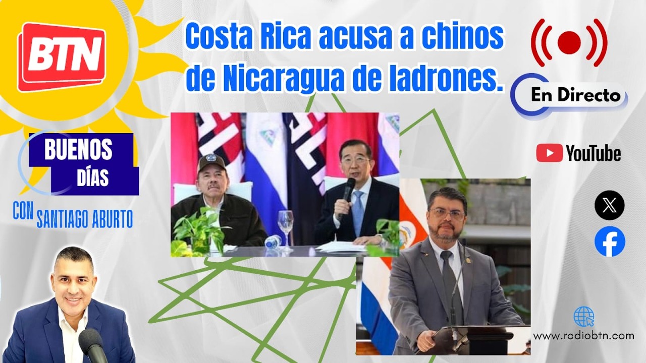 BND: Costa Rica acusa a chinos de Nicaragua de ladrones. 18 de Febrero 2026.