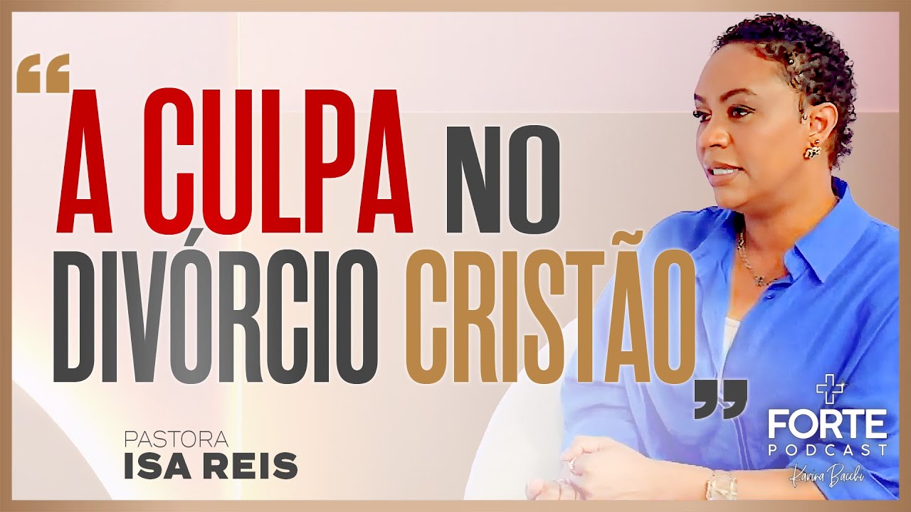 O DIVÓRCIO NÃO APAGOU MEU CHAMADO ! PASTORA ISA REIS #MAISFORTEPODCAST