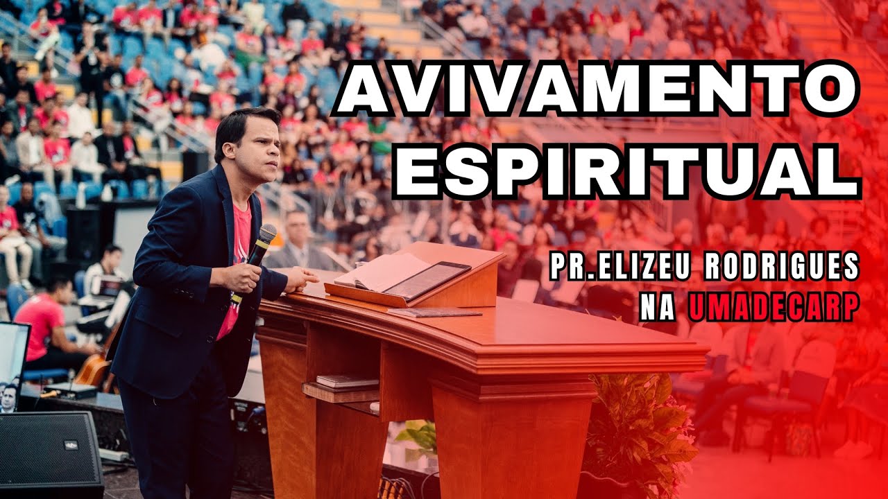 O que &eacute; AVIVAMENTO ESPIRITUAL | Pr. Elizeu Rodrigues na UMADECARP 2023