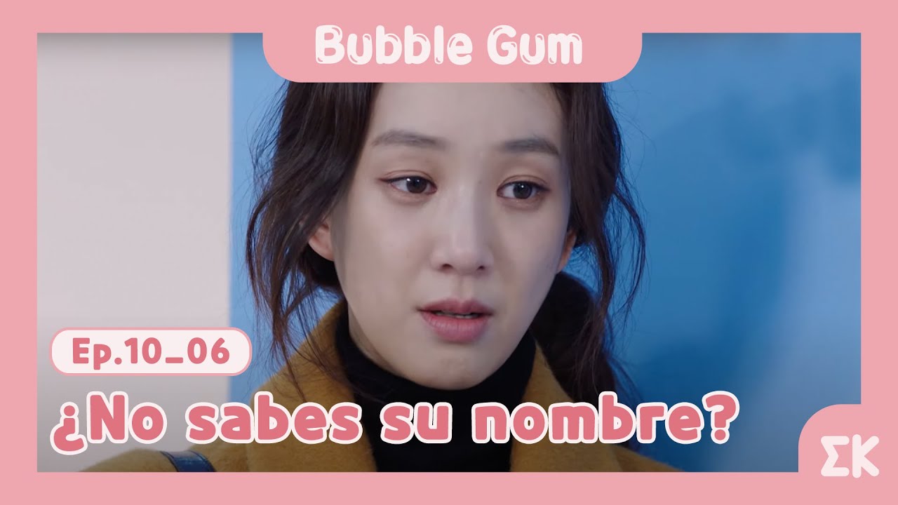 [#BubbleGum] Ep.10-06 | ¿No sabes su nombre? | #EntretenimientoKoreano