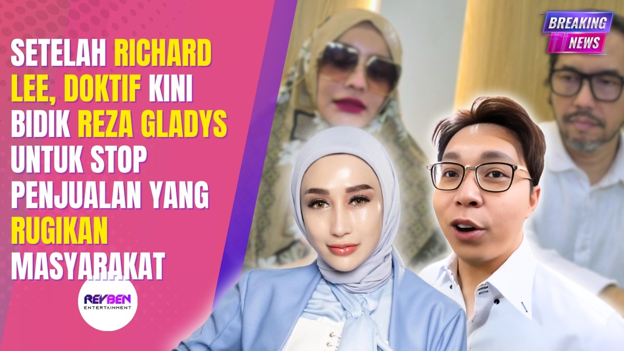 SETELAH RICHARD LEE, DOKTIF KINI BIDIK REZA GLADYS UNTUK STOP PENJUALAN YANG RUGIKAN MASYARAKAT
