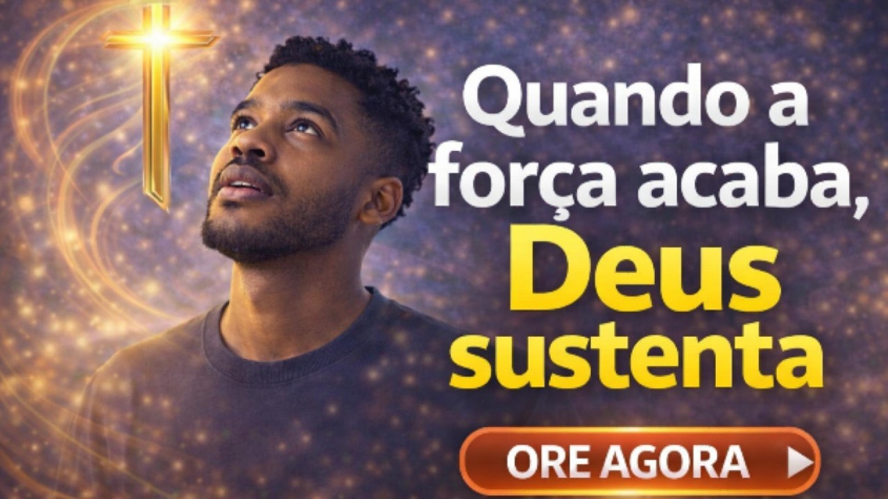 Quando a força acaba, Deus sustenta