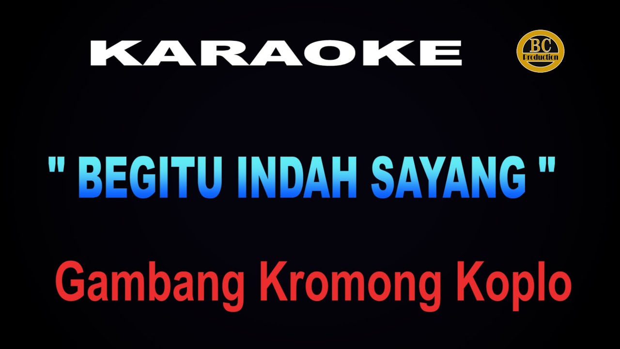 KARAOKE BEGITU INDAH SAYANG - gambang kromong koplo