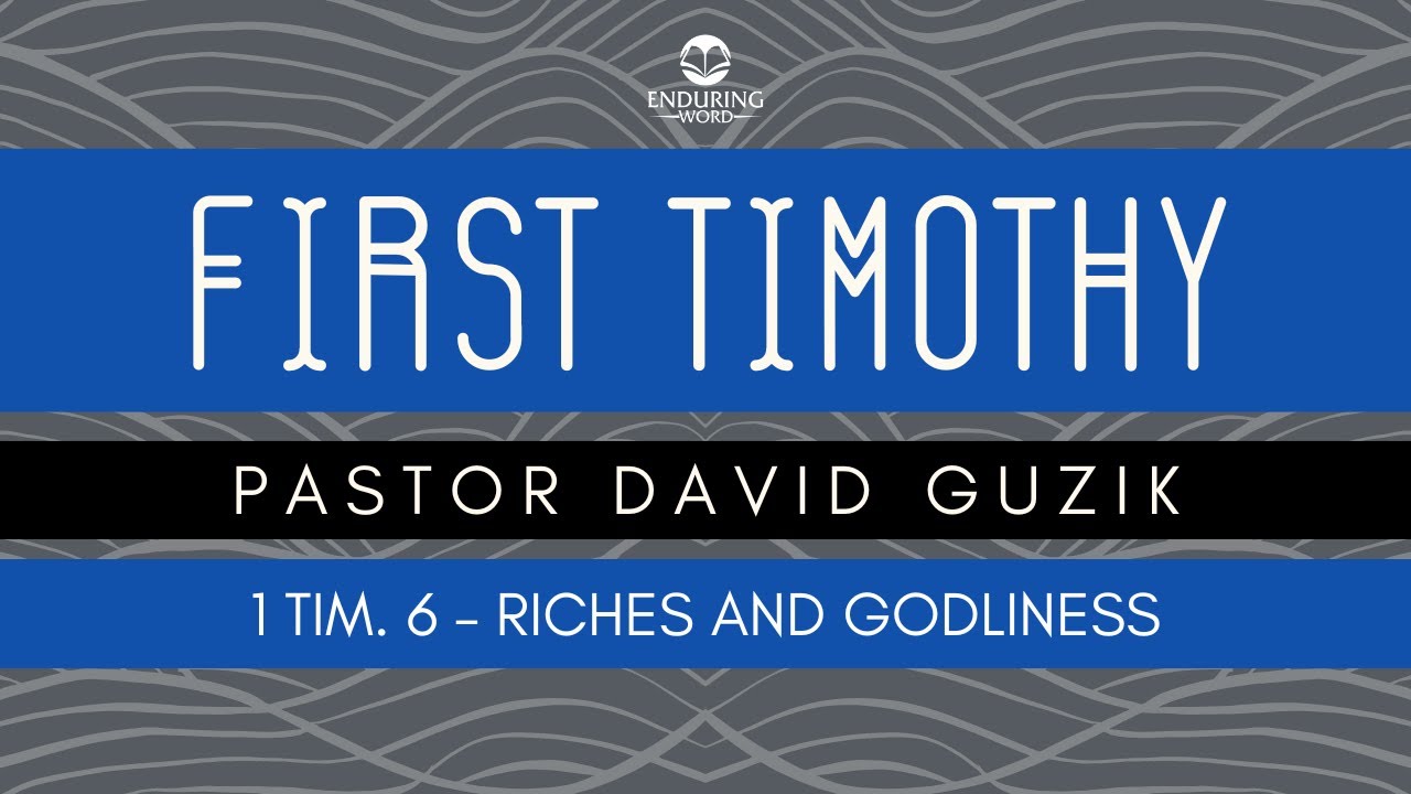 1 Timothy 6 - Riches and Godliness