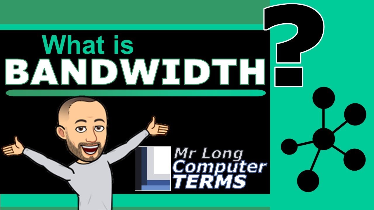 Mr Long Computer Terms | What is Bandwidth?