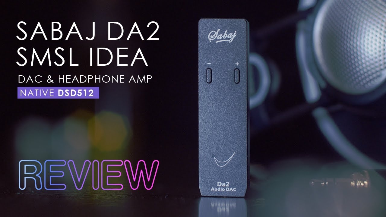 Sabaj DA2 - SMSL IDEA - Review. A DragonFly RED killer? Native DSD512 DAC/Headphone amp.