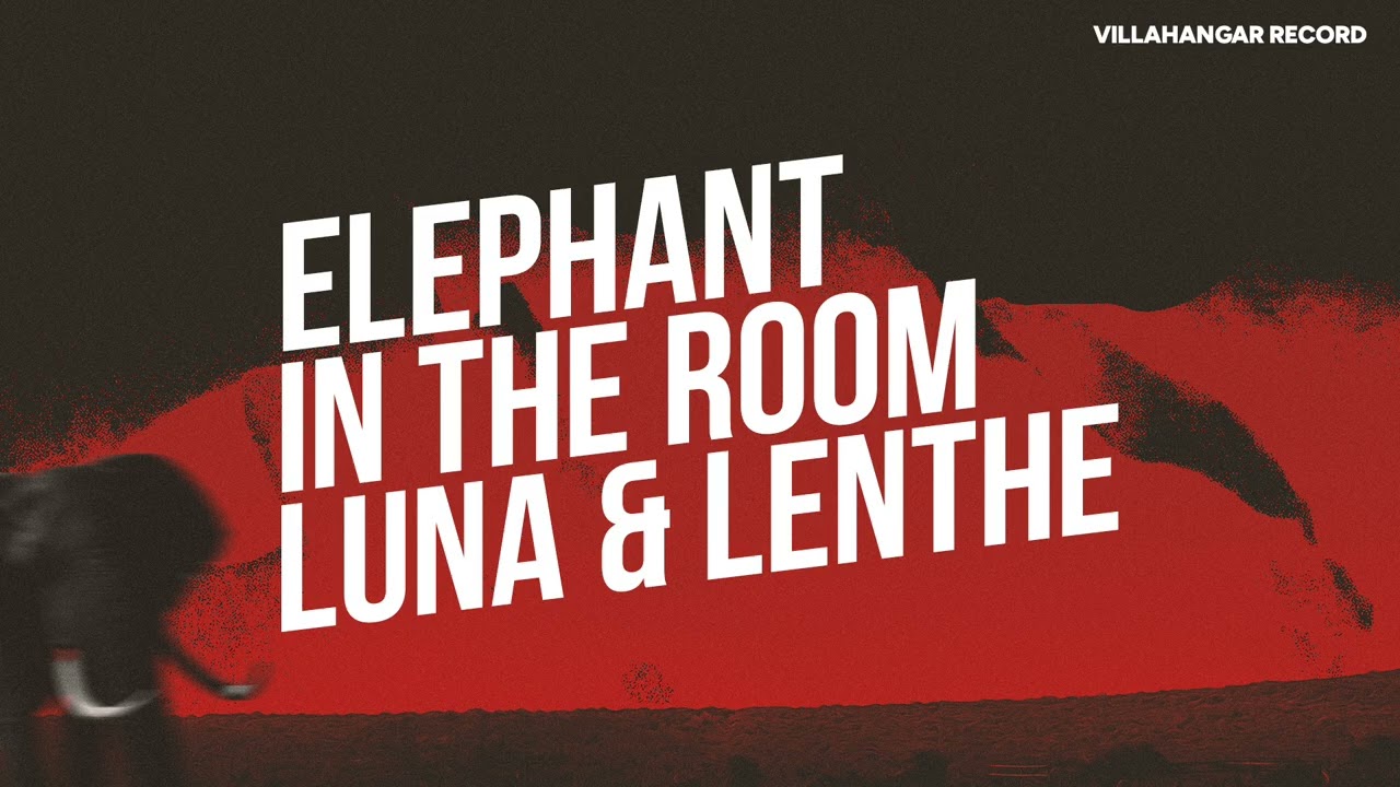 Luna & Lenthe - Elephant In The Room [VILLAHANGAR]