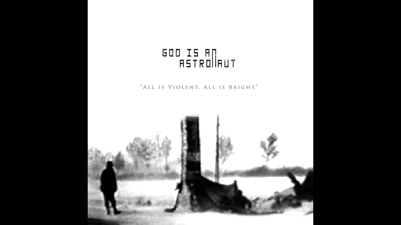 God Is An Astronaut - All Is Violent, All Is Bright ( Full Album )