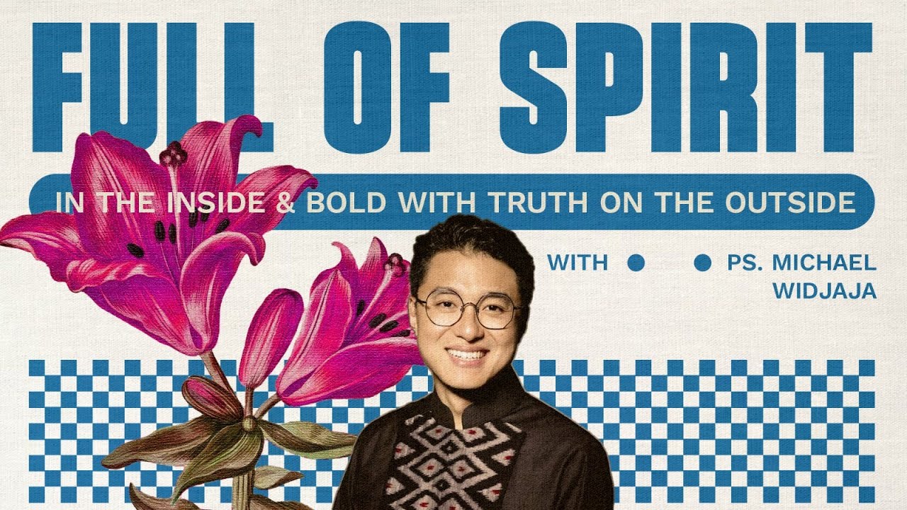 FULL OF SPIRIT IN THE INSIDE - Ps. Michael Widjaja