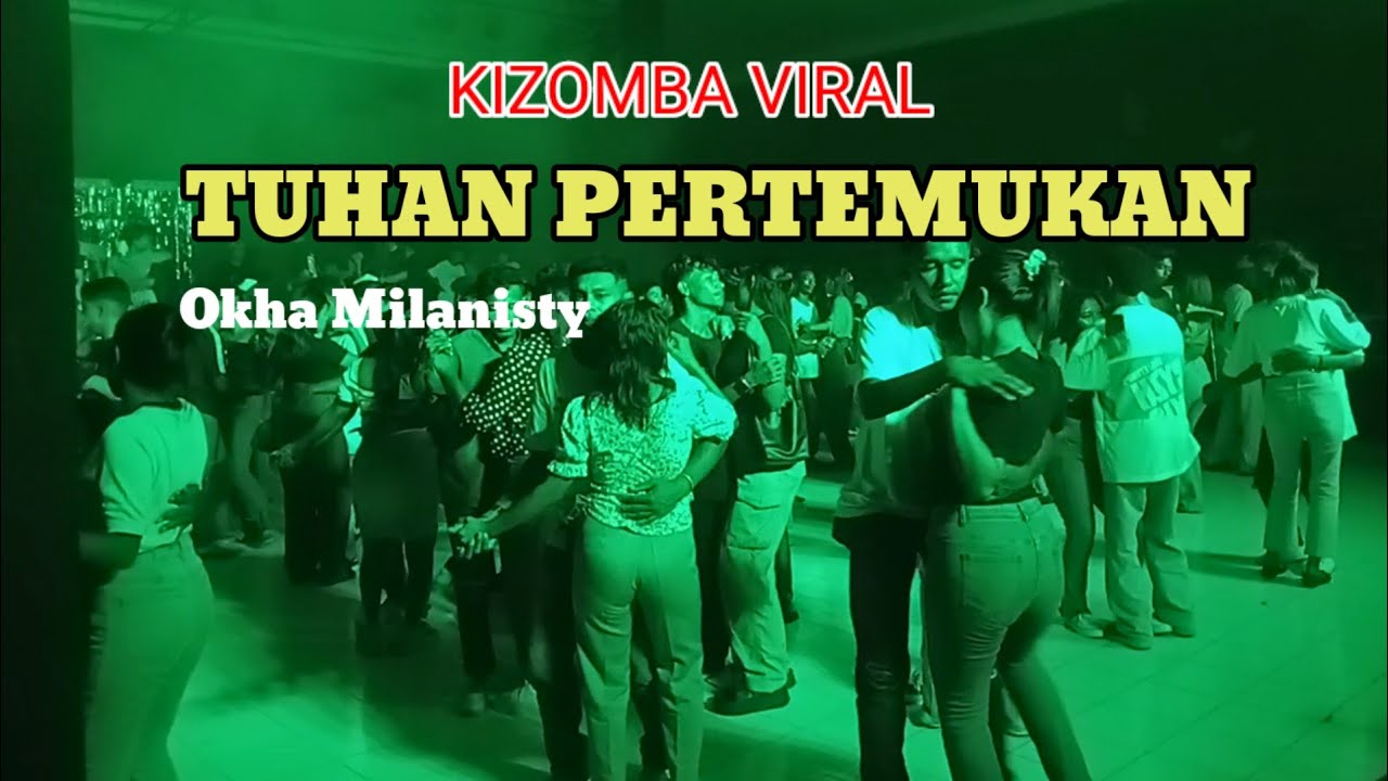 Kizomba Viral || TUHAN PERTEMUKAN || Okha Milanisty
