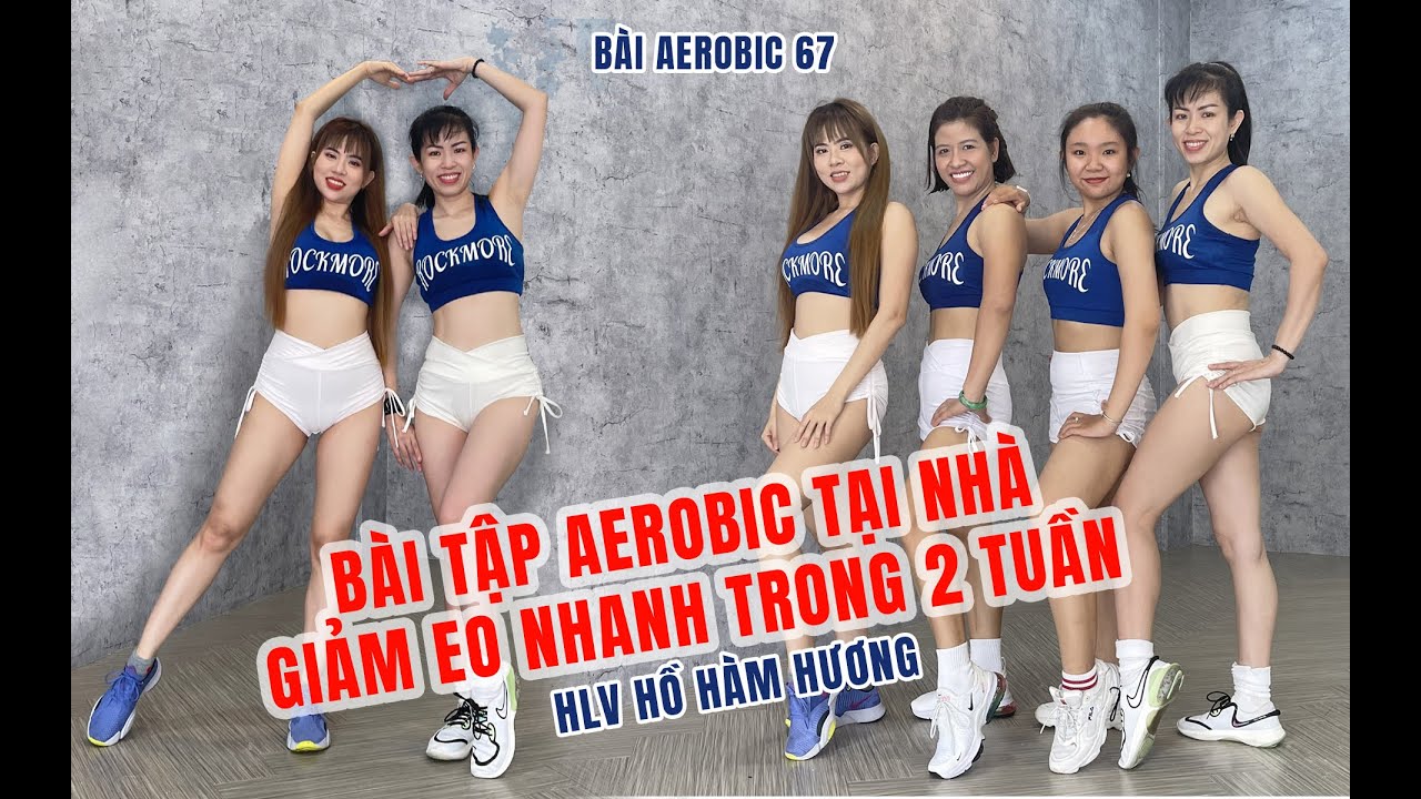 Bài tập Aerobic tại nhà | Tập Aerobic giảm cân toàn thân | Aerobic 67| HLV Hồ Hàm Hương