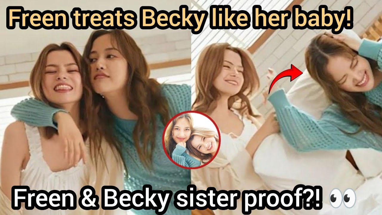 (FreenBecky) Freen Treats Becky Like More Than a Sister | Here is the proof