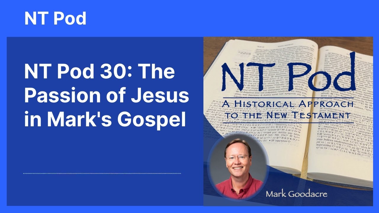 NT Pod 30: The Passion of Jesus in Mark's Gospel
