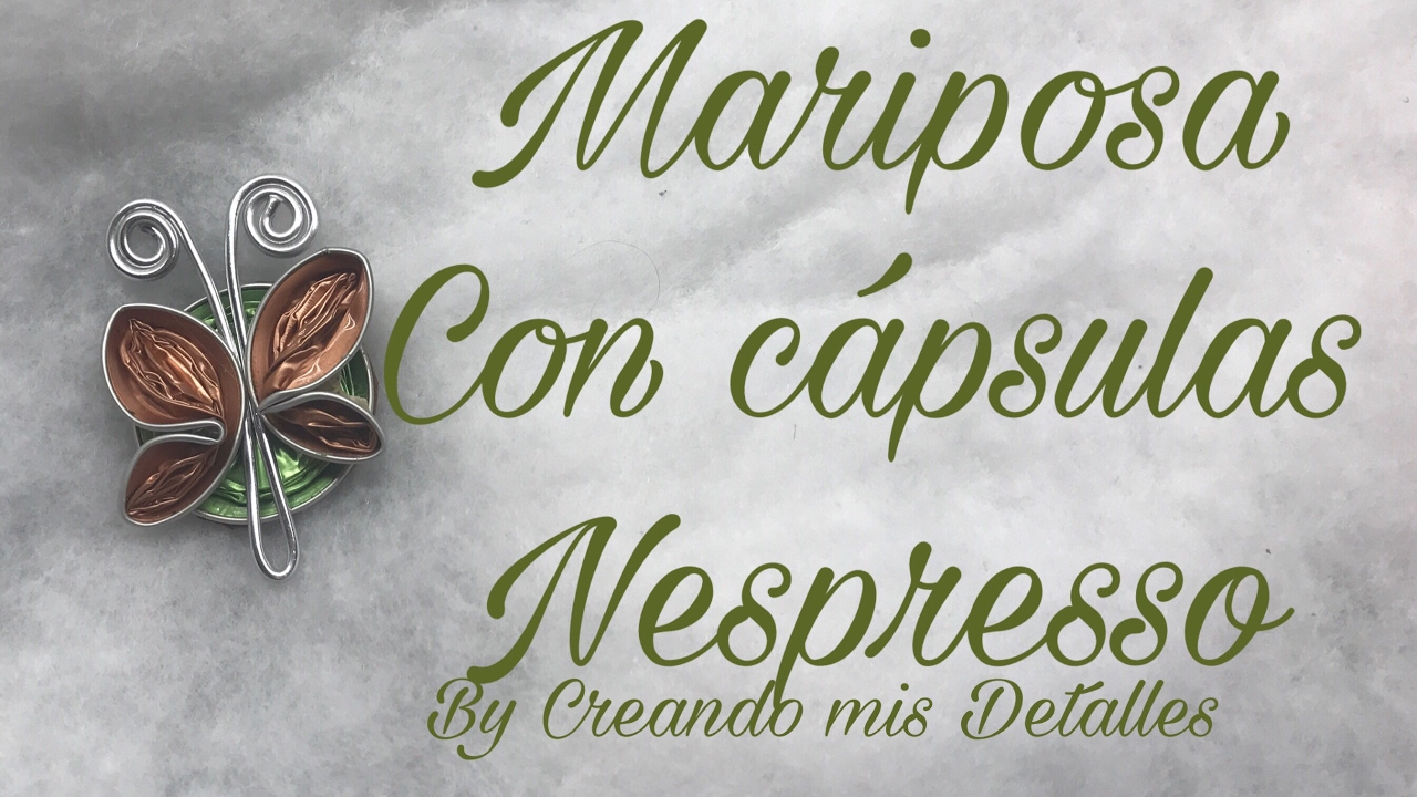 Como hacer una Mariposa con cápsulas nespresso