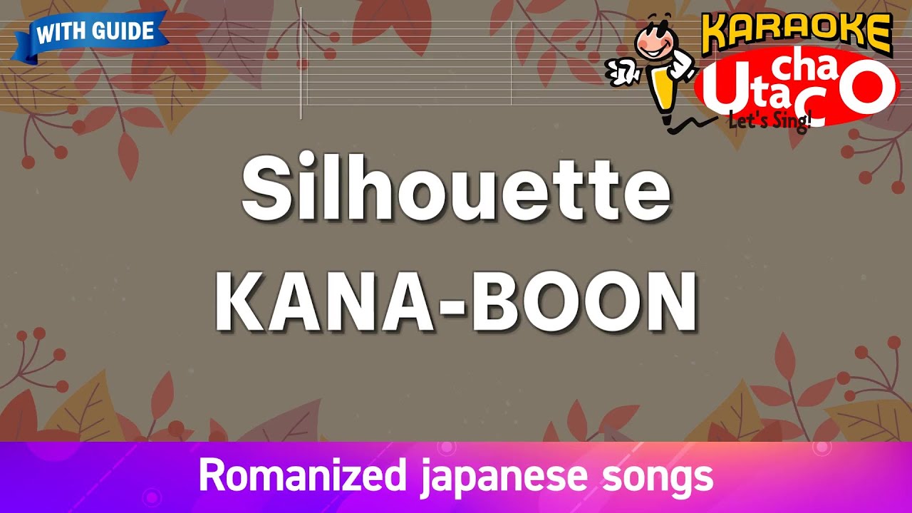 Silhouette – KANA-BOON (Romaji Karaoke with guide)