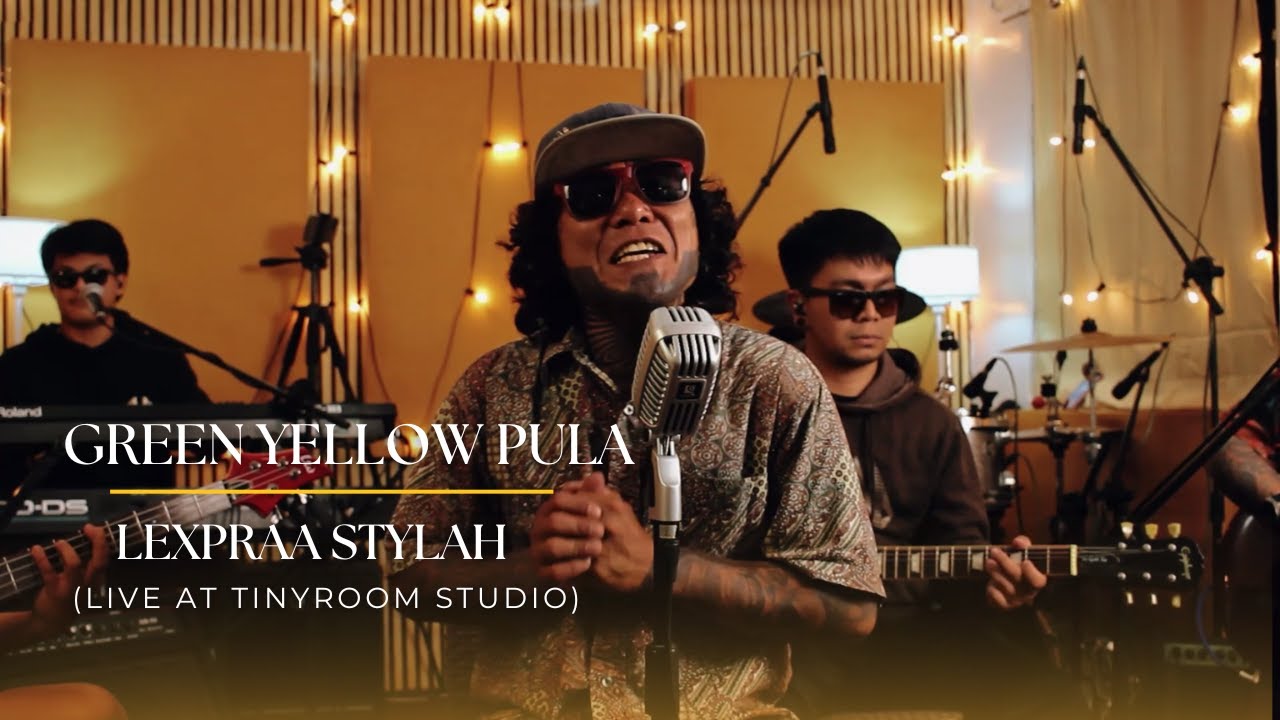 Green Yellow Pula - Lexpraa Stylah (Live at TinyRoom Studio)