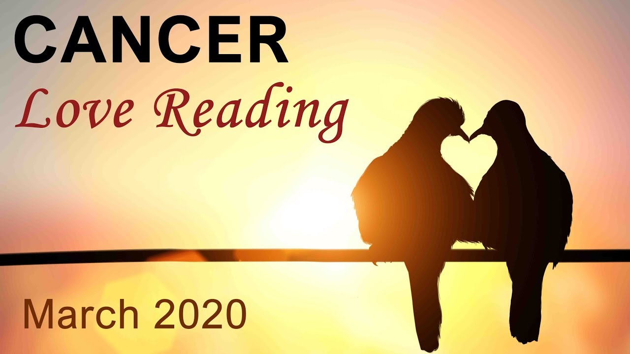 CANCER LOVE READING - MARCH 2020 